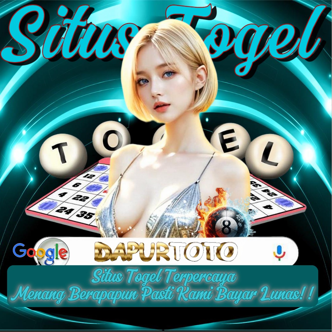 DAPURTOTO: Situs Togel Toto Online Terpercaya Tahun Ini Real Berhadiah